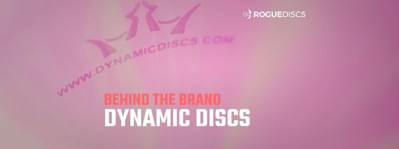 Dynamic Discs: Behind the Brand Rogue Discs