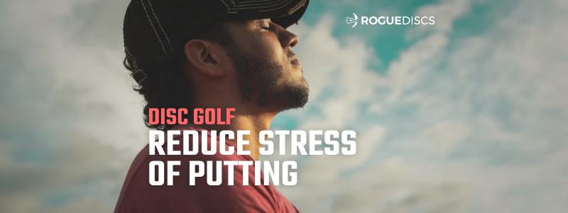 how-to-reduce-the-stress-of-putting-rogue-discs